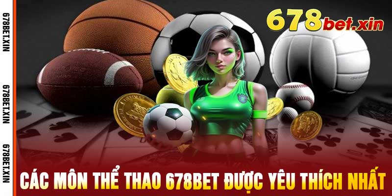 Các Môn Thể Thao 678Bet Được Yêu Thích Nhất