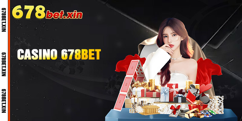 Casino 678Bet – Trải Nghiệm Game Bài Đỉnh Cao, Thưởng Lớn
