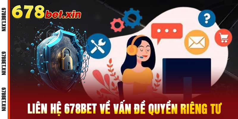 Liên Hệ 678Bet Về Vấn Đề Quyền Riêng Tư