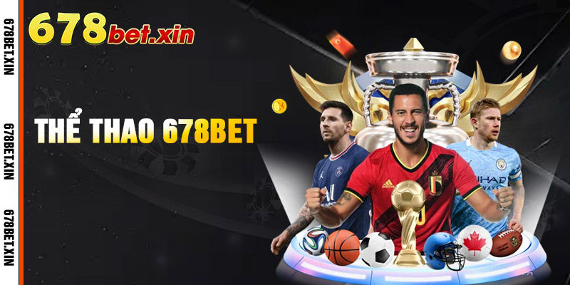 Thể Thao 678Bet – Trải Nghiệm Cá Cược Đỉnh, Thưởng Hấp Dẫn