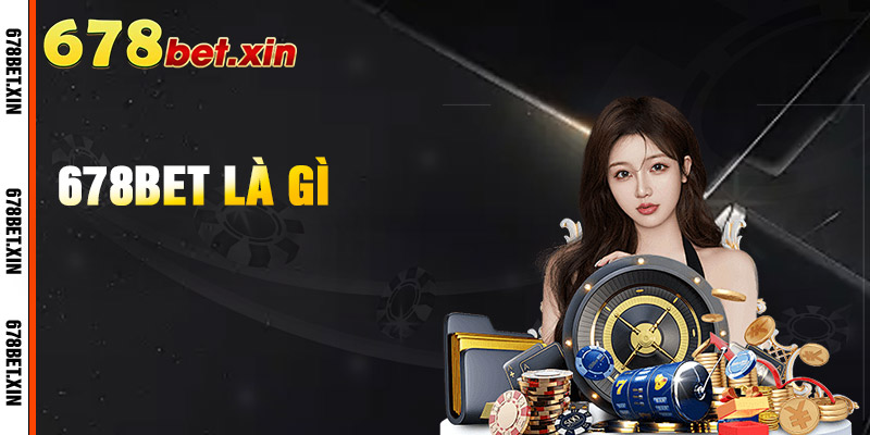 Tổng quan về 678bet